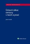 Ústavní zákaz cenzury v teorii a praxi