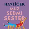 Bareš Igor:  Havlíček: Muž Sedmi Sester (Mp3-Cd)