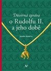 Důvěrná zpráva o Rudolfovi II. a jeho době