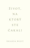 Život, na ktorý ste čakali