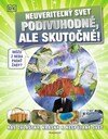 Podivuhodné, ale skutočné!