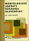 Morfologické aspekty súčasnej slovenčiny