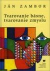 Tvarovanie básne, tvarovanie zmyslu