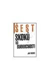Šest skoků do budocnosti