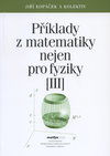 Příklady z matematiky nejen pro fyziky III.