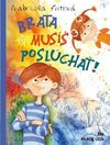 Brata musíš poslúchať 