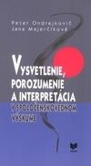 Vysvetlenie, porozumenie a interpretácia v spoločenskovednom výskume