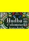 Hudba v olomoucké katedrále (1872-1985)