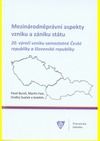 Mezinárodněprávní aspekty vzniku a zániku státu 20. výročí vzniku samostatné České republiky a Slovenské republiky