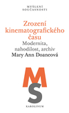 Zrození kinematografického času Modernita, nahodilost,archiv