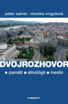 Dvojrozhovor (o pamäti - etnológii - meste)