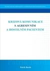 Krizová komunikace s agresivním a hostilním pacientem