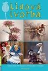 Lidová tvorba - návody, recepty, tradice a zvyky, dárky a výrobky