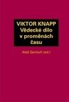 VIKTOR KNAPP - Vědecké dílo v proměnách času