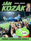 Ján Kozák Príbeh futbalového rebela