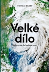 Velké dílo. Naše cesta do budoucnosti