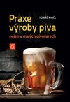 Praxe výroby piva nejen v malých pivovarech