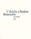 V dotyku s Pavlom Straussom VII.