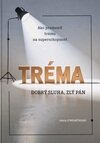 Tréma - dobrý sluha, zlý pán