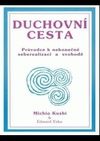 Duchovní cesta - Průvodce k nekonečné seberealizaci a osvobození / Makrobiotika