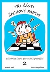 Tři části šachové partie 2.díl (2.vyd.)