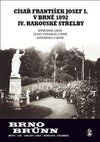 Císař František Josef I. v Brně 1892 IV. rakouské střelby (Brno/Brünn)