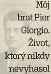 Môj brat Pier Giorgio. Život, ktorý nikdy nevyhasol
