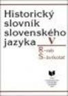 Historický slovník slovenského jazyka V. (R-Š)