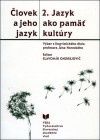 Človek a jeho jazyk 2. Jazyk ako pamäť kultúry