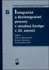 Integračné a dezintegračné procesy v strednej Európe v 20. storo