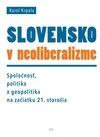 Slovensko v neoliberalizme – Spoločnosť, politika a geopolitka na začiatku 21. storočia