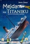 Mejdan na Titaniku - Dva tucty povídaček k zamyšlení