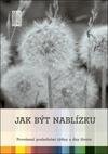 Jak být nablízku - Provázení posledními týdny a dny života