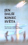 Jen další konec světa - 33 rozhovorů o antropocénu, 
