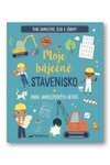 Moje báječné stavenisko -  Kniha samolepkových aktivít