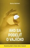 Ako sa podeliť o vajíčko. Skutočný príbeh o hlade, láske a hojnosti