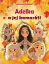 Adelka a jej kamaráti