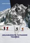 (Ne)zabudnuté tatranské tragédie