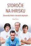 Storočie na ihrisku (Slovenský futbal v desiatich dejstvách)