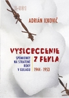 Vyslobodenie z pekla: Spomienky na stratené roky v Gulagu 1944-1953