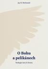O Bohu a pelikánech