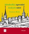 Středověká opevnění českých měst I. - výklad
