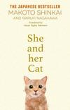 She and her Cat: for fans of Travelling Cat Chronicles and Convenience Store Woman
